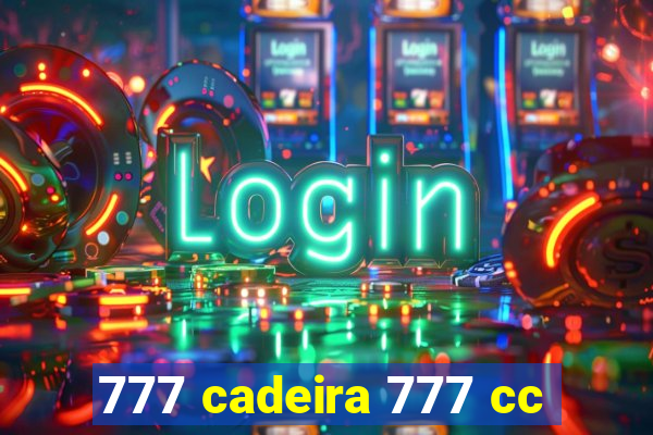 777 cadeira 777 cc